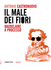 E-book, Il male dei fiori : Baudelaire a processo, Rubbettino