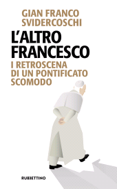 E-book, L'altro Francesco : i retroscena di un pontificato scomodo, Rubbettino
