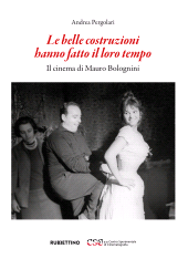 eBook, Le belle costruzioni hanno fatto il loro tempo : il cinema di Mauro Bolognini, Rubbettino