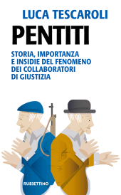 E-book, Pentiti : storia, importanza e insidie del fenomeno dei collaboratori di giustizia, Rubbettino