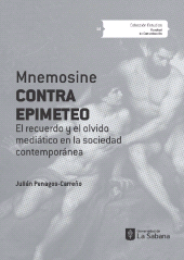 E-book, Mnemosine contra Epimeteo : El recuerdo y el olvido mediático en la sociedad contemporánea, Universidad de La Sabana