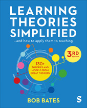 E-book, Learning Theories Simplified : ...and how to apply them to teaching, Bates, Bob., SAGE Publications Ltd