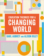 eBook, Education Theories for a Changing World, Aubrey, Karl, SAGE Publications Ltd