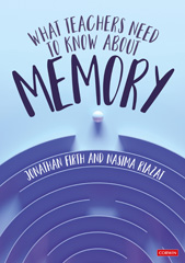 E-book, What Teachers Need to Know About Memory, Firth, Jonathan, SAGE Publications Ltd