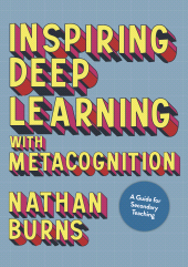 E-book, Inspiring Deep Learning with Metacognition : A Guide for Secondary Teaching, SAGE Publications Ltd
