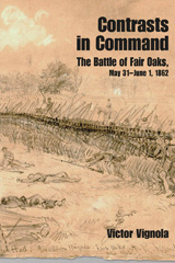 eBook, Contrasts in Command : The Battle of Fair Oaks, May 31 - June 1, 1862, Vignola, Victor, Savas Beatie