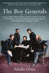 E-book, The Boy Generals : George Custer, Wesley Merritt, and the Cavalry of the Army of the Potomac : From the Gettysburg Retreat Through the Shenandoah Valley Campaign of 1864, Ovies, Adolfo, Savas Beatie