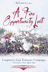 E-book, A Fine Opportunity Lost : Longstreet's East Tennessee Campaign, November 1863 - April 1864, Savas Beatie