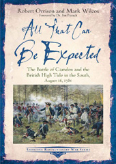 E-book, All That Can Be Expected : The Battle of Camden and the British High Tide in the South, August 16, 1780, Robert Orrison, Savas Beatie