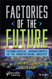 eBook, Factories of the Future : Technological Advancements in the Manufacturing Industry, Scrivener Publishing
