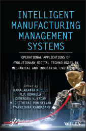 E-book, Intelligent Manufacturing Management Systems : Operational Applications of Evolutionary Digital Technologies in Mechanical and Industrial Engineering, Scrivener Publishing