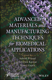 E-book, Advanced Materials and Manufacturing Techniques for Biomedical Applications, Scrivener Publishing