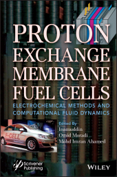 E-book, Proton Exchange Membrane Fuel Cells : Electrochemical Methods and Computational Fluid Dynamics, Scrivener Publishing