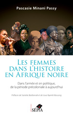 E-book, Les femmes dans l'histoire en Afrique noire : Dans l'armée et en politique de la période précoloniale à aujourd'hui, Minani Passy, Pascasie, Sépia