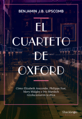 E-book, El Cuarteto de Oxford : Cómo Elizabeth Anscombe, Philippa Foot, Mary Midgley e Iris Murdoch revolucionaron la ética, Shackleton Books
