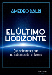 E-book, El último horizonte : Qué sabemos y qué no sabemos del universo, Shackleton Books