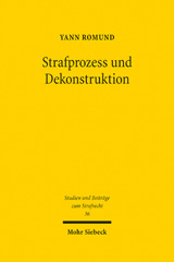 eBook, Strafprozess und Dekonstruktion : Eine Studie zur Anwesenheit des Angeklagten in der Hauptverhandlung, Mohr Siebeck