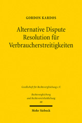 E-book, Alternative Dispute Resolution für Verbraucherstreitigkeiten : Eine rechtsvergleichende Untersuchung zum englischen und deutschen Recht, Kardos, Gordon, Mohr Siebeck