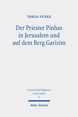 eBook, Der Priester Pinhas in Jerusalem und auf dem Berg Garizim : Eine intertextuelle Untersuchung und literar-, sozial- und religionsgeschichtliche Einordnung, Funke, Tobias, Mohr Siebeck