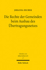 E-book, Die Rechte der Gemeinden beim Ausbau des Übertragungsnetzes : Verfahrensbeteiligung - Berücksichtigungspflichten - Rechtsschutz, Mohr Siebeck