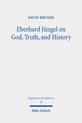 E-book, Eberhard Jüngel on God, Truth, and History, Bruner, David, Mohr Siebeck