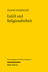 E-book, EuGH und Religionsfreiheit : Zu Grund und Grenzen eines konstitutionellen Momentums in der Rechtsprechung des Europäischen Gerichtshofs, Schmeller, Tilman, Mohr Siebeck