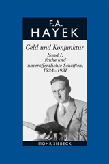 eBook, Gesammelte Schriften in deutscher Sprache : Geld und Konjunktur. Band I: Frühe und unveröffentlichte Schriften : 1924-1931, Mohr Siebeck