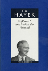 E-book, Gesammelte Schriften in deutscher Sprache : Mißbrauch und Verfall der Vernunft. Ein Fragment, Hayek, Friedrich A. von., Mohr Siebeck