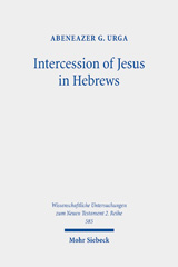 eBook, Intercession of Jesus in Hebrews : The Background and Nature of Jesus' Heavenly Intercession in the Epistle to the Hebrews, Mohr Siebeck