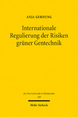 E-book, Internationale Regulierung der Risiken grüner Gentechnik : Kohärenz und Konsistenz der Regulierung im Hinblick auf transnationale Umwelt- und Gesundheitsrisiken, Gerdung, Anja, Mohr Siebeck