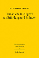 eBook, Künstliche Intelligenz als Erfindung und Erfinder : Patentrechtliche Auswirkungen des Fortschritts auf dem Gebiet der künstlichen Intelligenz, Mohr Siebeck