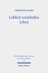 E-book, Leiblich vermitteltes Leben : Vorstellungen vom Überwinden des Todes und vom Auferstehen im frühen Christentum, Mohr Siebeck