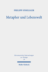 eBook, Metapher und Lebenswelt : Hans Blumenbergs Metaphorologie als Lebenswelthermeneutik und ihr religionsphänomenologischer Horizont, Mohr Siebeck