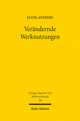 eBook, Verändernde Werknutzungen : Computerprogramme und der urheberrechtliche Interessenausgleich, Antoine, Lucie, Mohr Siebeck