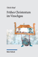 E-book, Frühes Christentum im Vinschgau : Die religiöse Prägung einer Durchgangslandschaft, Köpf, Ulrich, Mohr Siebeck