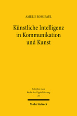 eBook, Künstliche Intelligenz in Kommunikation und Kunst : Eine verfassungsrechtliche Betrachtung, Rossipaul, Amelie, Mohr Siebeck