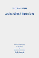 eBook, Aschdod und Jerusalem : Eine archäologische und exegetische Untersuchung zu den Beziehungen von südpalästinischer Küstenebene und judäischem Bergland, Mohr Siebeck
