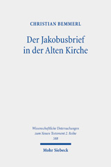 eBook, Der Jakobusbrief in der Alten Kirche : Eine Spurensuche vom Neuen Testament bis zu Origenes, Bemmerl, Christian, Mohr Siebeck