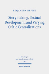 eBook, Storymaking, Textual Development, and Varying Cultic Centralizations : Gathering and Fitting Unhewn Stones, Giffone, Benjamin D., Mohr Siebeck