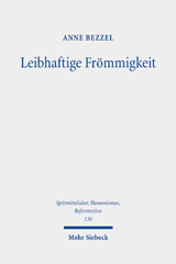 eBook, Leibhaftige Frömmigkeit : Die Verehrung der Seitenwunde Christi als Schnittfläche und Fluchtpunkt spätmittelalterlicher Frömmigkeitsphänomene, Bezzel, Anne, Mohr Siebeck