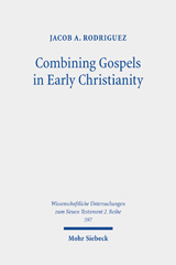 eBook, Combining Gospels in Early Christianity : The One, the Many, and the Fourfold, Mohr Siebeck
