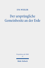 E-book, Der ursprüngliche Gemeinbesitz an der Erde : Zur normativen Begründung von Eigentumsrechten an natürlichen Ressourcen in der frühen Neuzeit und in der Gegenwart, Mohr Siebeck