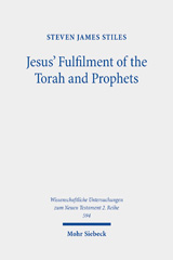 eBook, Jesus' Fulfilment of the Torah and Prophets : Inherited Strategies and Torah Interpretation in Matthew's Gospel, Stiles, Steven James, Mohr Siebeck
