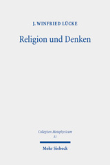 eBook, Religion und Denken : Die Epistemologie religiöser Überzeugungen im Spätwerk G.W.F. Hegels, Lücke, J. Winfried, Mohr Siebeck