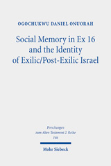 E-book, Social Memory in Ex 16 and the Identity of Exilic/Post-Exilic Israel, Onuorah, Ogochukwu Daniel, Mohr Siebeck