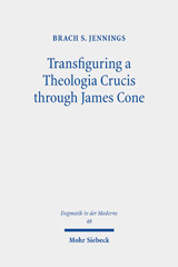 E-book, Transfiguring a Theologia Crucis through James Cone, Jennings, Brach S., Mohr Siebeck