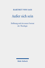 E-book, Außer sich sein : Hoffnung und ein neues Format der Theologie, von Sass, Hartmut, Mohr Siebeck