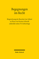 E-book, Begegnungen im Recht : Ringvorlesung der Bucerius Law School zu Ehren von Karsten Schmidt anlässlich seines 70. Geburtstags, Mohr Siebeck