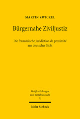 E-book, Bürgernahe Ziviljustiz : Die französische juridiction de proximité aus deutscher Sicht : Zugleich ein Beitrag zur Definition eines Gesamtmodells bürgernaher Justiz, Zwickel, Martin, Mohr Siebeck