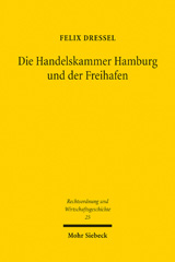 E-book, Die Handelskammer Hamburg und der Freihafen : Hamburgs Stellung im Norddeutschen Bund aus rechtshistorischer Sicht, Mohr Siebeck